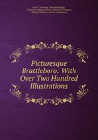 Picturesque Brattleboro: With Over Two Hundred Illustrations