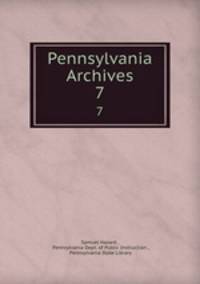 Pennsylvania Archives. 7
