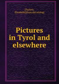Pictures in Tyrol and elsewhere
