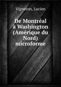 De Montreal a Washington (Amerique du Nord) microforme