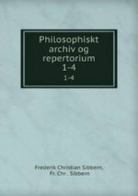 Philosophiskt archiv og repertorium. 1-4