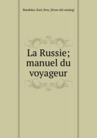La Russie; manuel du voyageur