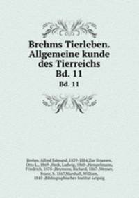 Brehms Tierleben. Allgemeine kunde des Tierreichs. Bd. 11