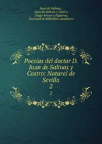 Poesas del doctor D. Juan de Salinas y Castro: Natural de Sevilla. 2
