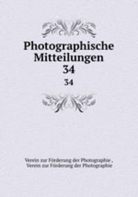 Photographische Mitteilungen. 34