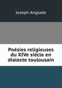 Poesies religieuses du XIVe siecle en dialecte toulousain