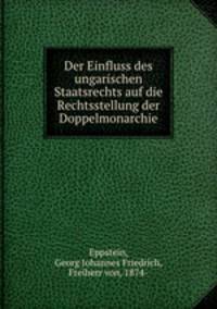 Der Einfluss des ungarischen Staatsrechts auf die Rechtsstellung der Doppelmonarchie