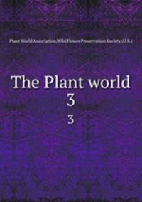 The Plant world. 3