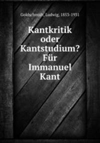 Kantkritik oder Kantstudium? Fur Immanuel Kant