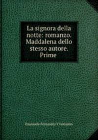 La signora della notte: romanzo. Maddalena dello stesso autore. Prime .
