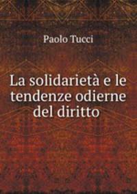 La solidarieta e le tendenze odierne del diritto .