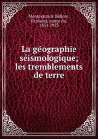 La ge?ographie se?ismologique; les tremblements de terre