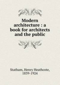Modern architecture : a book for architects and the public