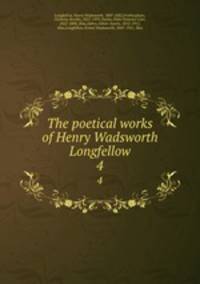 The poetical works of Henry Wadsworth Longfellow. 4