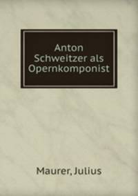 Anton Schweitzer als Opernkomponist