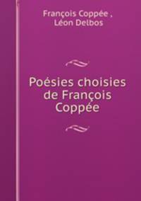 Poesies choisies de Francois Coppee