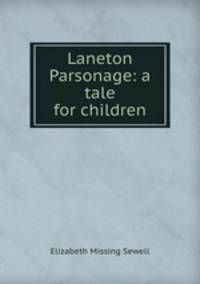 Laneton Parsonage: a tale for children