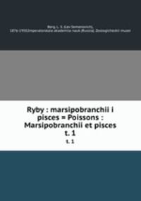 Ryby : marsipobranchii i pisces = Poissons : Marsipobranchii et pisces. t. 1