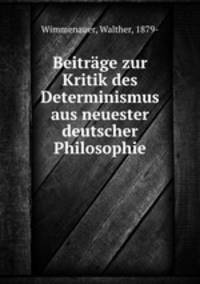 Beitrage zur Kritik des Determinismus aus neuester deutscher Philosophie