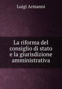 La riforma del consiglio di stato e la giurisdizione amministrativa