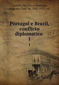 Portugal e Brazil, conflicto diplomatico . 1
