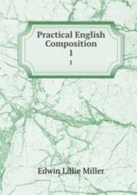 Practical English Composition. 1
