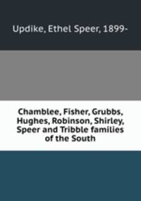 Chamblee, Fisher, Grubbs, Hughes, Robinson, Shirley, Speer and Tribble families of the South