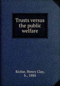 Trusts versus the public welfare