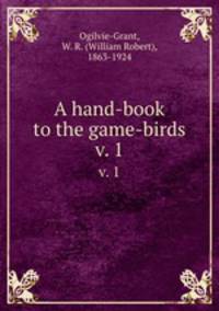 A hand-book to the game-birds. v. 1