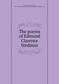The poems of Edmund Clarence Stedman