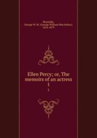 Ellen Percy; or, The memoirs of an actress. 1