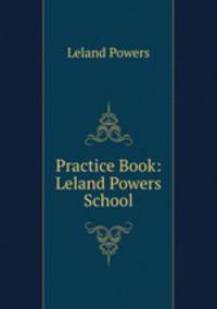 Practice Book: Leland Powers School