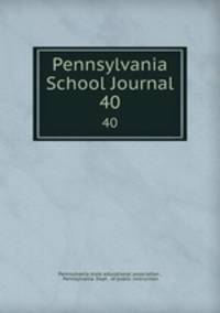 Pennsylvania School Journal. 40