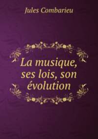 La musique, ses lois, son evolution