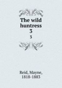 The wild huntress. 3