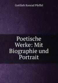 Poetische Werke: Mit Biographie und Portrait