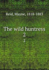 The wild huntress. 2