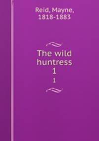 The wild huntress. 1