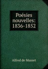 Poesies nouvelles: 1836-1852