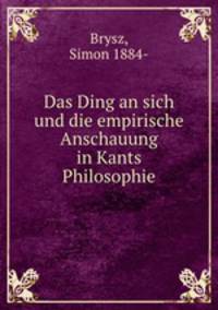 Das Ding an sich und die empirische Anschauung in Kants Philosophie