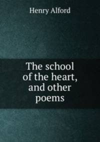 The school of the heart, and other poems
