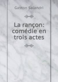 La rancon: comedie en trois actes