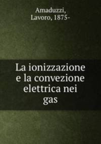 La ionizzazione e la convezione elettrica nei gas