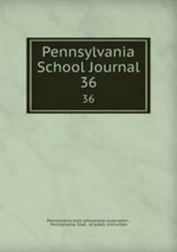 Pennsylvania School Journal. 36