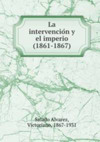 La intervencio?n y el imperio (1861-1867)
