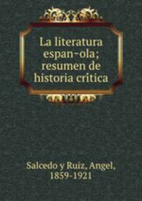 La literatura espan?ola; resumen de historia cri?tica