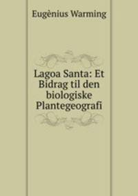 Lagoa Santa: Et Bidrag til den biologiske Plantegeografi