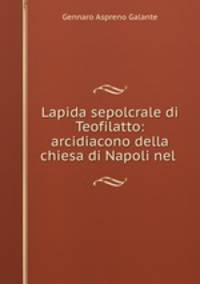Lapida sepolcrale di Teofilatto: arcidiacono della chiesa di Napoli nel .