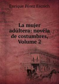 La mujer adultera: novela de costumbres, Volume 2