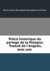Precis historique du partage de la Pologne: Traduit de l